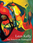 Leon Kelly: An American Surrealist - 2009 Hardbound Gallery Exhibition Catalog